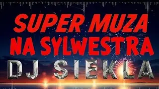 Dj siekla - Super Polska Muzyka Na Sylwestra ,Muza Do Auta