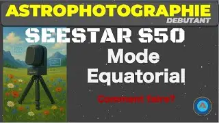 FICHE40:Seestar S50:Equatorial mode