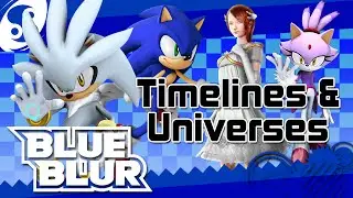 Theory of Timelines & Multiple Universes (SONIC 2006 THEORY) | BLUE BLUR - Episode 13