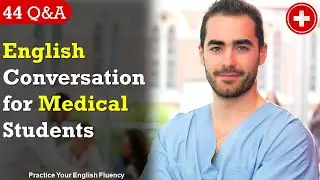 English Conversation between Medical Students | 44 Engaging Q&A | Practice Your English Fluency