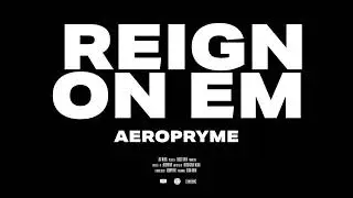 Aeropryme - Reign On Em