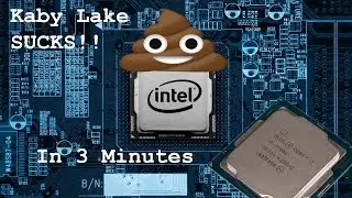 Why KABY LAKE SUCKS Under 3 Minutes