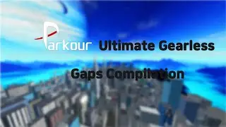 Roblox Parkour - Ultimate Gearless Gaps Compilation