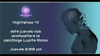 Nightshow episodio 41 - psicologa lupita romo