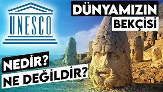 UNESCO ve Dünya Mirası Nedir? - Türkiye Nasıl 1. Sırada ?