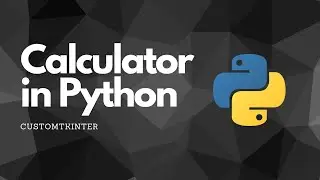 Simple Working Calculator made using Python | CustomTkinter | Phantom