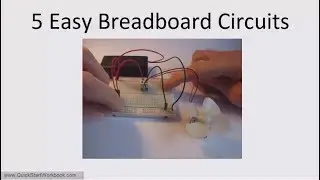 Five Simple Circuits to Build on a Breadboard - Electronics for Absolute Beginners