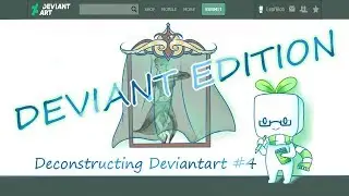 Deconstructing Deviantart #4 [ Deviant edition ]