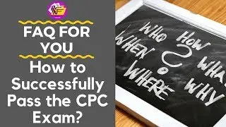 HOW TO SUCCESSFULLY PASS THE CPC EXAM