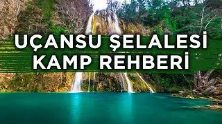 Antalya Uçansu Şelalesi Kamp ve Gezi Rehberi