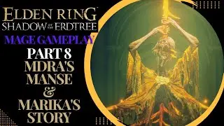 Midra's Manse & Marika's Story | ELDEN RING | Shadow of the Erdtree | Mage Build [8]