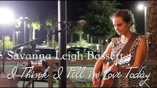 'I Think I Fell in Love Today' cover by Savanna Bassett.