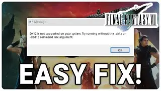 Fix Final Fantasy VII Rebirth DirectX 12 Error: DX12 Not Supported on Your System
