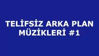 Telifsiz Arka Plan Müzikleri #1