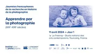 Journées francophones de la recherche en histoire de la photographie 2024 : Jour 1 @Le Fresnoy