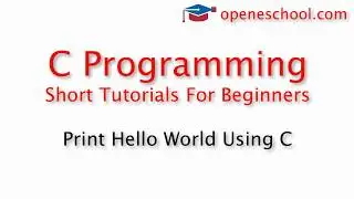 C Programming Basics - Print Hello World Using C