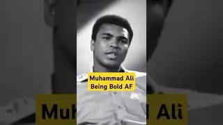 Muhammad Ali being Bold AF