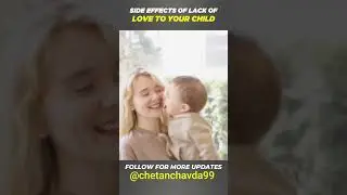 Side effects of lack of love to your child #motivation #businessadvice #motivational