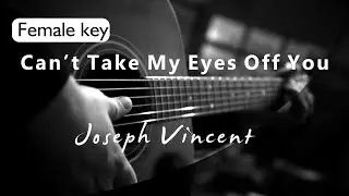 Cant Take My Eyes Off You - Joseph Vincent Female Key ( Acoustic Karaoke )