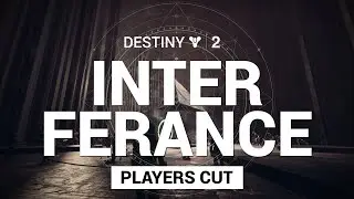 Destiny 2 - Interferance Mission (Player's Cut)