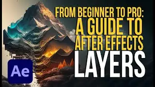 From Beginner to Pro: A Guide to After Effects Layers 