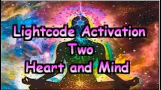 Light Code Activation Two, Heart and Mind