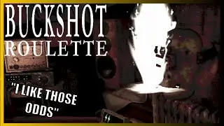NEVER TELL US THE ODDS! | Buckshot Roulette