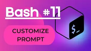 Bash #11 - Customize prompt (three methods)