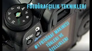 Fotoğraf makinesi türleri ve özelliklerinin incelenmesi | Fotoğrafçılık Teknikleri #1
