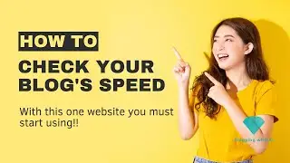 How to Check Your Blog's Speed l Blogging Tips