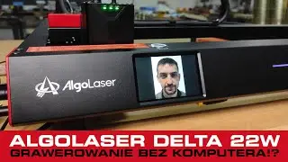 TEST AlgoLaser Delta 22W - Wypalanie zdjęć i rysunków BEZ KOMPUTERA!? Sprawdzamy nowy laser diodowy!