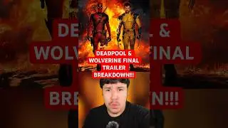 DEADPOOL AND WOLVERINE FINAL TRAILER BREAKDOWN!!!!