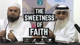 The Sweetness of Faith - Adnan Abdul Qadir & Ahsan Hanif