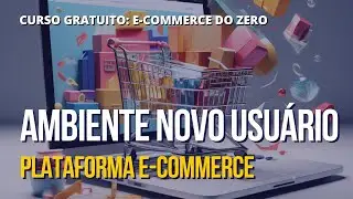 91 Plataforma E Commerce - Preparando Ambiente Novo Usuário