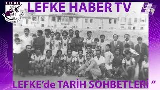 LEFKE'DE TARİH SOHBETLERİ Doç. Dr. ELNUR AĞAYEV AHMET SALİH OKTAY VE ENİS COŞAN LEFKE TSK ESKİ FUTB