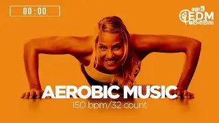 🔥 Aerobic Music: Greatest Hits Dance Songs – 150 BPM / 32 Count (60-Min Workout)