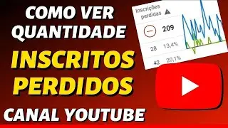 INSCRITOS PERDIDOS NO YOUTUBE (Como VER o TOTAL de INSCRIÇÕES PERDIDAS no CANAL DO YOUTUBE)