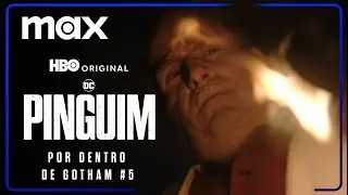 Pinguim | Por Dentro de Gotham #5 | Max
