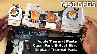 MSI GF65: Easy Guide to Apply Thermal Paste, Clean Fan & Heat Sink, Replace Thermal Pads