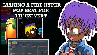 MAKING A FIRE HYPER POP BEAT FOR LIL UZI VERT ETERNAL ATAKE | FL STUDIO 20 TUTORIAL
