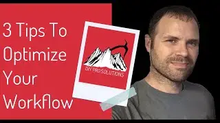 3 Tips To Optimize Your Workflow