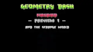 Geometry Dash - Firebird | Preview 1 | and the strange world