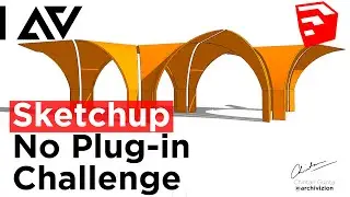 SKETCHUP - NO PLUGIN CHALLENGE 