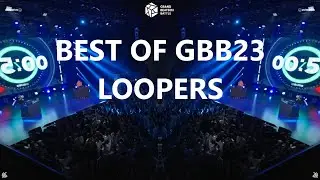 BEST OF GBB23 LOOPERS