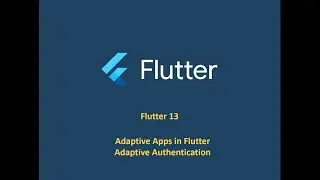 Flutter 13 - Adaptive Apps in Flutter Adaptive Authentication