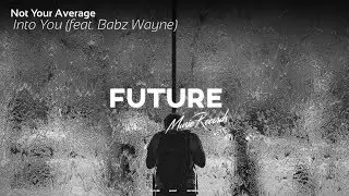 Not Your Average - Into You (feat. Babz Wayne)
