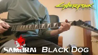 SAMURAI - Black Dog Guitar Cover (Cyberpunk 2077)