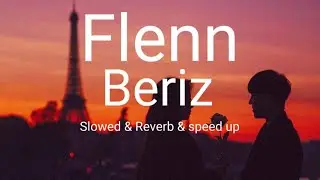 Flenn - Beriz ( Slowed & reverb & speed up )