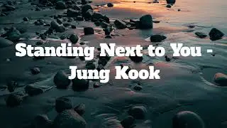 Standing Next to You - Jung Kook