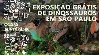 🦕Dica de passeio: exposição gratuita de DINOSSAUROS em São Paulo! 🦖